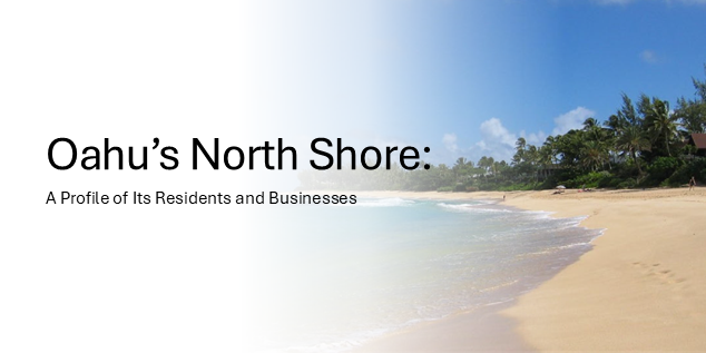 Oahu's north shore: A Profile of Its Residents and Businesses