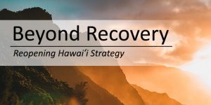 Beyond Recover: Reopening Hawaii Strategy